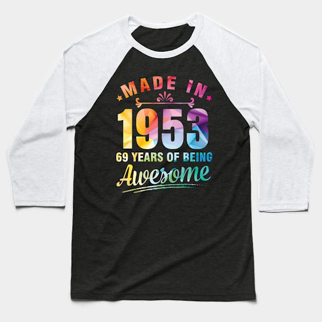 Made In 1953 Happy Birthday Me You 69 Years Of Being Awesome Baseball T-Shirt by bakhanh123